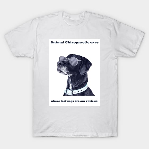 Animal Chiropractic care, where tail wags are our reviews! T-Shirt by TheTeesStore